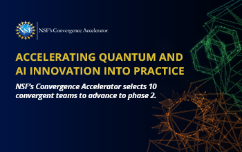 banner for Accelerating quantum and AI Innovation into practice - NSF's Convergence Accelerator slects 10 convergent teams to advance to phase 2 - with the NSF Convergence accelerator logo