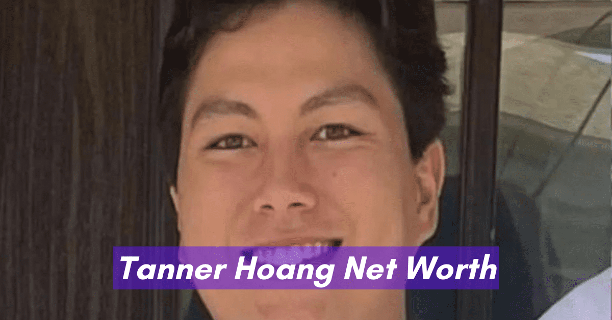 Tanner Hoang Net Worth